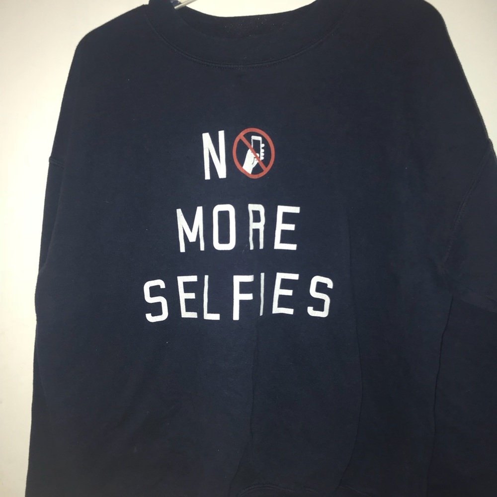 No more selfies sweatshirt